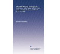 Les représentants du peuple en mission et la justice révolutionnaire dans les départements en l'an II (1793-1794): Volume 1