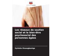 Les réseaux de soutien social et le bien-être psychosocial des personnes âgées