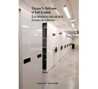 Les réserves des musées: Ecologies des collections