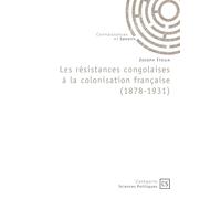 Les résistances congolaises à la colonisation française (1878-1931)