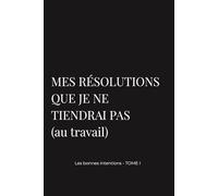 Les résolutions que je ne tiendrai pas (au travail) - Carnet drôle idée cadeau collègue - Humour bureau & open space - Journal procrastination - 120 pages lignées