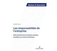 Les responsabilités de l'entreprise: Entre performance et enjeux sociaux, sociétaux et environnementaux