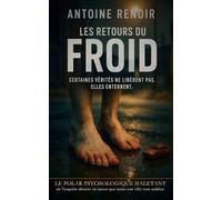 Les retours du froid: Le polar psychologique haletant où l'enquête déterre un secret que toute une ville veut oublier.