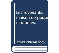 Les revenants. maison de poupée. drames.