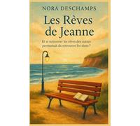 Les Rêves de Jeanne: Et si retrouver les rêves des autres permettait de retrouver les siens ? Un roman choral émouvant, où l’écriture devient une ... blessées réapprennent à croire au possible.