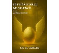 Les rêves du passé: Les Héritières du Silence - Tome 1