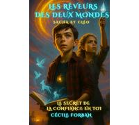 LES REVEURS DES DEUX MONDES - SACHA ET CLEO: LE SECRET DE LA CONFIANCE EN TOI