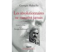 Les révolutionnaires ne meurent jamais: Conversations avec Georges Malbrunot