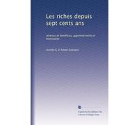 Les riches depuis sept cents ans: revenus et bénéfices, appointements et honoraires