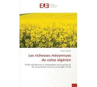 Les richesses méconnues du colza algérien: Profil nutritionnel et antioxydant de la graine et de ses produits issus du pressage à froid