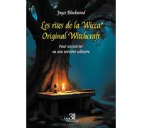 Les rites de la Wicca Original Witchcraft - Pour un sorcier ou une sorcière solitaire
