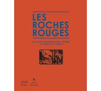 Les Roches Rouges: Eclosion artistique dans l’Estérel à l’aube du XXe siècle