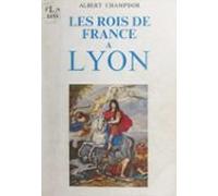 Les Rois De France À Lyon (ebook)