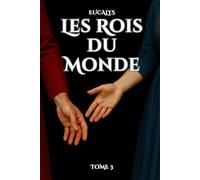 Les Rois du Monde - T3: deux amants s’affranchissent de leur devoir pour s’appartenir
