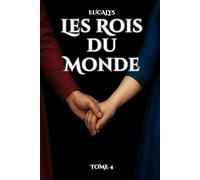 Les Rois du Monde - T4: leur amour peut unir deux royaumes ennemis, ou tout briser