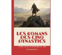 Les Romans des Cinq Dynasties: Tome 2 sur 2 (Chapitres 31 - 60)
