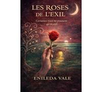 Les Roses de l'Exil: Certaines Roses ne poussent qu'en Exil