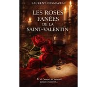 Les Roses Fanées de la Saint-Valentin: Et si l’amour ne mourait jamais vraiment… (Romans adultes Édition 2026-2027)