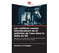 Les rotifères comme bioindicateurs de la pollution de l'eau dans le delta du Nil: Répartition des rotifères planctoniques dans les habitats aquatiques du delta du Nil, en Égypte