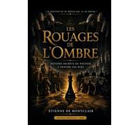 Les Rouages de l’Ombre: Histoire Secrète du Pouvoir à Travers les Âges