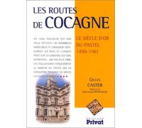 Les routes de cocagne: Le siècle d'or du pastel, 1450-1561