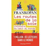 Les routes de la soie: L'histoire au coeur du monde