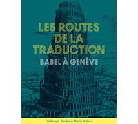 Les routes de la traduction: Babel à Genève