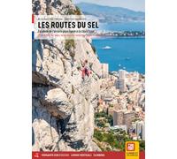 Les routes du sel. Escalade ed l'arrière-pays ligure à la Cote d'Azur (Luoghi verticali)