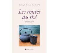 Les routes du thé: Petite histoire illustrée en poèmes et en prose...