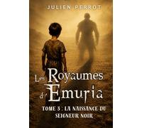Les Royaumes d'Emuria: Tome 3 : La Naissance du Seigneur Noir