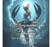 Les Royaumes du Zodiaque - Livre de coloriage en nuances de gris: 50 illustrations fantastiques inspirées des signes du zodiaque
