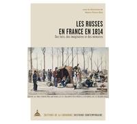 Les Russes en France en 1814: Des faits, des imaginaires et des mémoires