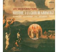 Les Sacqueboutiers - Musique à la Cour de Kromeriz (Vejvanovsky, Schmelzer, Fux, Theile, Weckmann, Biber)