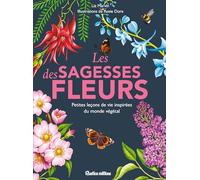 Les sagesses des fleurs: Petites leçons de vie inspirées du monde végétal