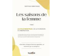 Les saisons de la femme: Le cycle menstruel : de la floraison à l'hibernation