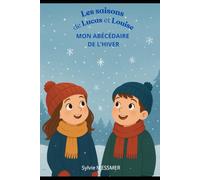 Les Saisons de Lucas et Louise: Mon Abécédaire de l'Hiver