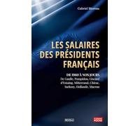 Les Salaires des Présidents Français: De 1960 à nos jours : De Gaulle, Pompidou, Giscard d’Estaing, Mitterrand, Chirac, Sarkozy, Hollande, Macron