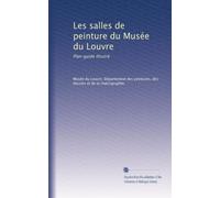 Les salles de peinture du Musée du Louvre: Plan-guide illustré