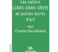 Les Salons 1845-1846-1859 Et Autres Écrits Dart (ebook)