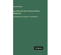 Les satires du sieur Nicolas Boileau Déspreaux: Introduction et notes par F. De Marescot