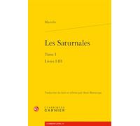 Les Saturnales: Tome 1, Livres I-III