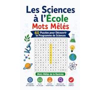 Les Sciences à l'École | Mots Mêlés: 60 Puzzles pour Découvrir le Programme de Sciences (Mots Mêlés de la Rentrée)