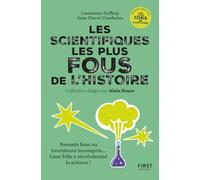 Les scientifiques les plus fous de l'Histoire: Savant fous ou inventeurs incompris... leur folie a révolutionné la science !