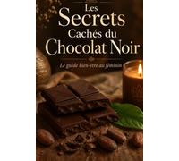les secrets cachés du chocolat noir: guide bien-être au féminin