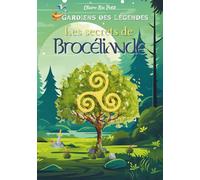 Les secrets de Brocéliande: Une aventure en Bretagne sur fond d’énigmes et de mythologie (Gardiens des Légendes)