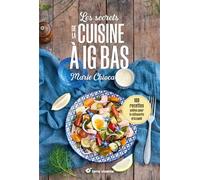 Les secrets de la cuisine à IG bas - Nouvelle édition: 100 recettes salées... pour la silhouette et la santé (Conseils d'expert)