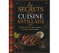 Les secrets de la cuisine antillaise (Cuisine des iles et urbaine)