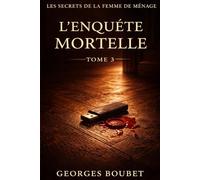 Les Secrets de la Femme de Ménage - Tome 3: L’Enquête Mortelle