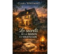 Les secrets de la maison aux volets clos: Un cosy mystery au cœur d’un village où le silence a trop duré