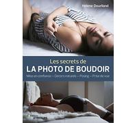 Les secrets de la photo de boudoir: Mise en confiance, décors naturels, posing, prise de vue